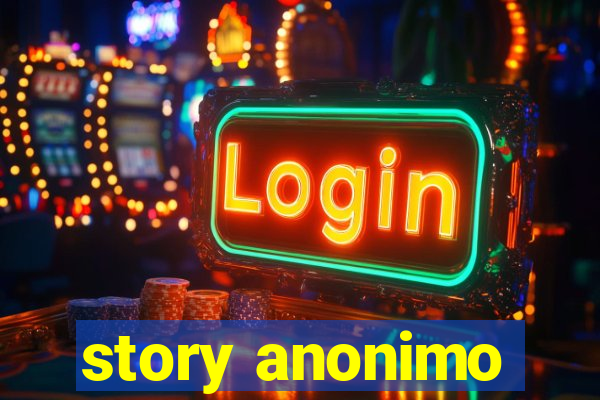 story anonimo